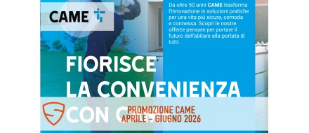 Promozione Came - Aprile Maggio Giugno 2026